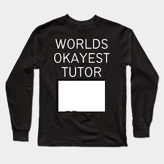 World okayest tutor Long Sleeve T-Shirt by Word and Saying